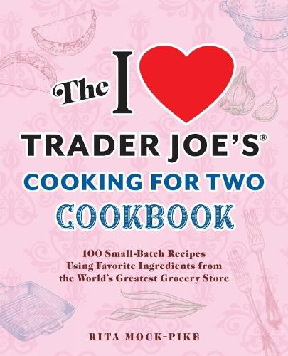 Cover image for The I Love Trader Joe's Cooking for Two Cookbook