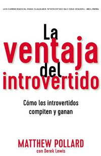 Cover image for La ventaja del introvertido: Como los introvertidos compiten y ganan