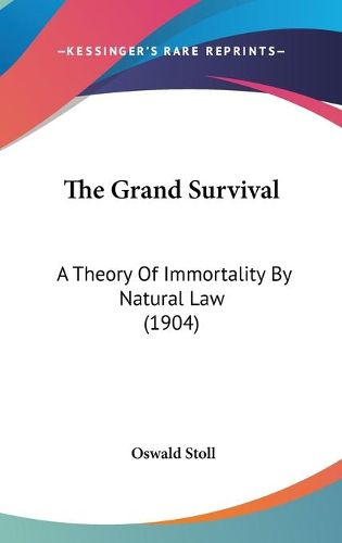 Cover image for The Grand Survival: A Theory of Immortality by Natural Law (1904)