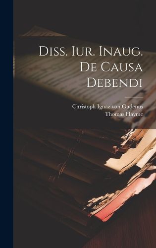 Cover image for Diss. Iur. Inaug. De Causa Debendi