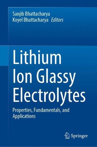 Cover image for Lithium Ion Glassy Electrolytes: Properties, Fundamentals, and Applications