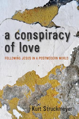 Cover image for A Conspiracy of Love: Following Jesus in a Postmodern World