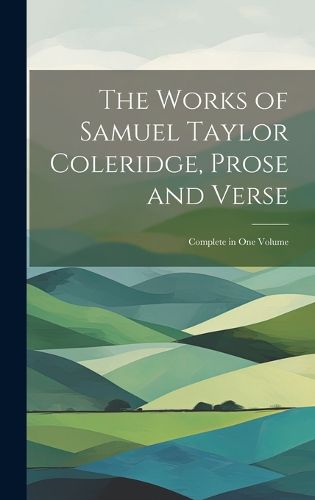 Cover image for The Works of Samuel Taylor Coleridge, Prose and Verse