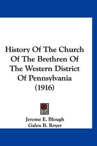 Cover image for History of the Church of the Brethren of the Western District of Pennsylvania (1916)