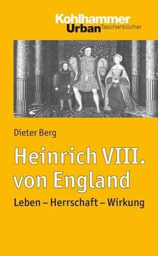 Cover image for Heinrich VIII. Von England: Leben - Herrschaft - Wirkung