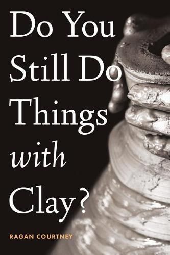 Cover image for Do You Still Do Things with Clay?