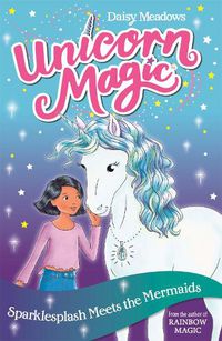 Cover image for Unicorn Magic: Sparklesplash Meets the Mermaids: Series 1 Book 4