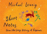Cover image for Short Notes from the Long History of Happiness