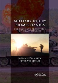 Cover image for Military Injury Biomechanics: The Cause and Prevention of Impact Injuries