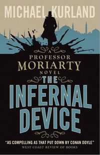 Cover image for The Infernal Device (A Professor Moriarty Novel)
