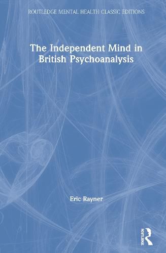 Cover image for The Independent Mind in British Psychoanalysis