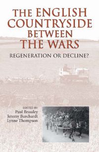 Cover image for The English Countryside between the Wars: Regeneration or Decline?