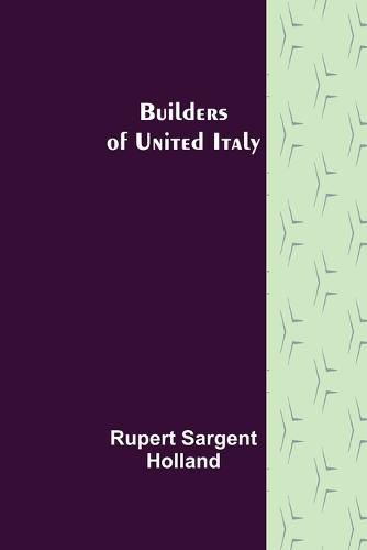 Cover image for Builders of United Italy