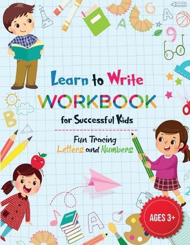 Cover image for Learn to Write Letters and Numbers Workbook for Kids 3-5: Amazing Workbook to Learn to Write Letters and Numbers, Alphabet Handwriting & Line Tracing Practice for Successful Kids Age 3-5