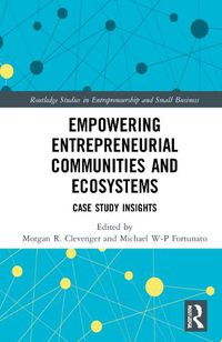 Cover image for Empowering Entrepreneurial Communities and Ecosystems: Case Study Insights