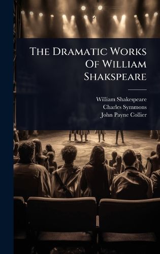 Cover image for The Dramatic Works Of William Shakspeare