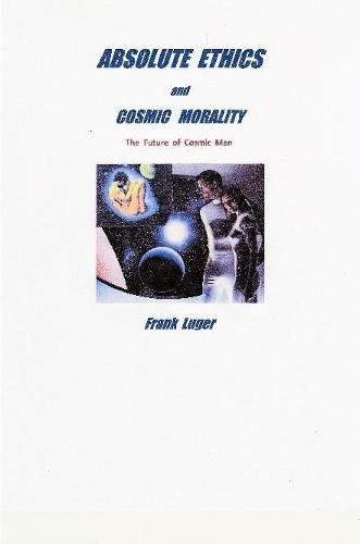 Cover image for ABSOLUTE ETHICS and COSMIC MORALITY