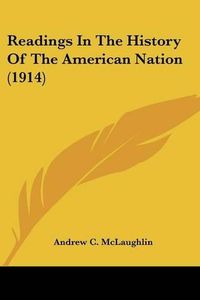 Cover image for Readings in the History of the American Nation (1914)