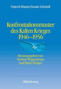 Cover image for Konfrontationsmuster Des Kalten Krieges 1946 Bis 1956