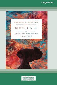 Cover image for Soul Care in African American Practice [Large Print 16 Pt Edition]