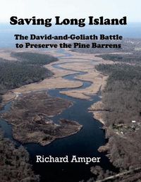 Cover image for Saving Long Island The David-and-Goliath Battle to Preserve the Pine Barrens