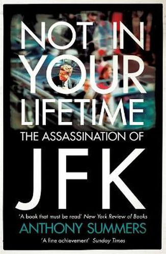 Cover image for Not In Your Lifetime: The Assassination of JFK