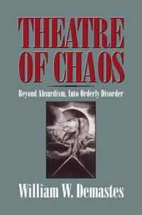Cover image for Theatre of Chaos: Beyond Absurdism, into Orderly Disorder
