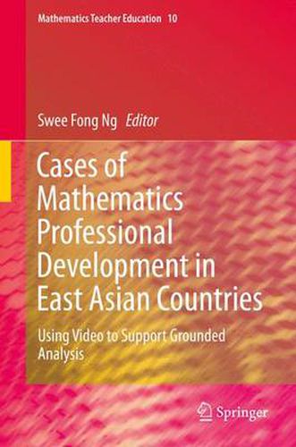 Cover image for Cases of Mathematics Professional Development in East Asian Countries: Using Video to Support Grounded Analysis
