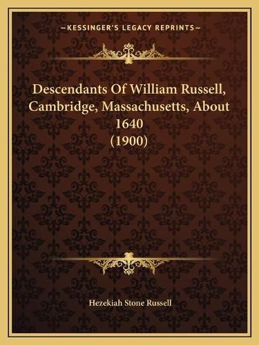 Descendants of William Russell, Cambridge, Massachusetts, about 1640 (1900)