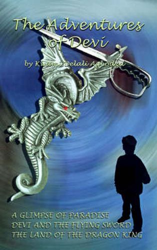 Cover image for The Adventures of Devi: A Glimpse of Paradise/Devi and the Flying Sword/the Land of the Dragon King