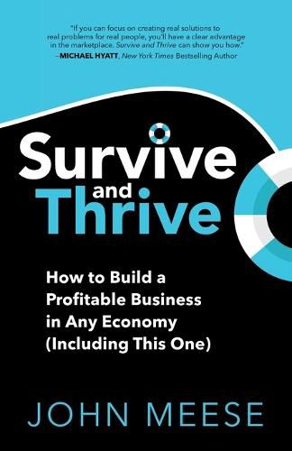 Cover image for Survive and Thrive: How to Build a Profitable Business in Any Economy (Including This One)