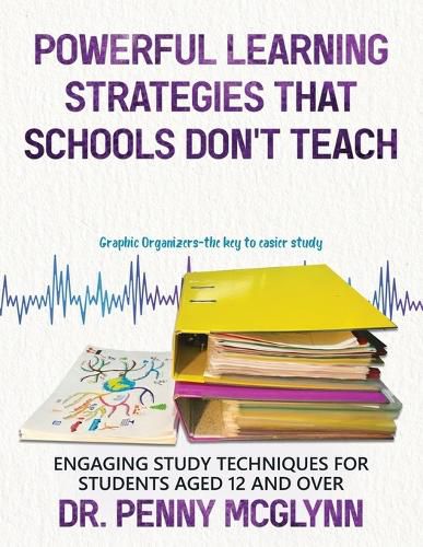 Cover image for Powerful Learning Strategies that Schools Don't Teach: Engaging Study Techniques for Students Aged 12 and Over