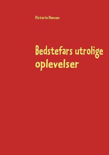 Cover image for Bedstefars utrolige oplevelser