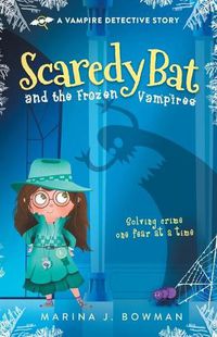 Cover image for Scaredy Bat and the Frozen Vampires: Full Color