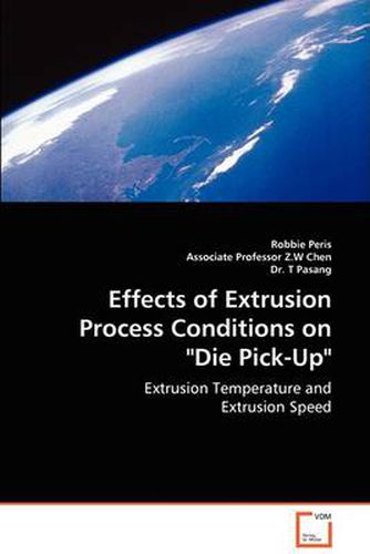 Cover image for Effects of Extrusion Process Conditions on Die Pick-Up