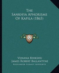 Cover image for The Sankhya Aphorisms of Kapila (1865)