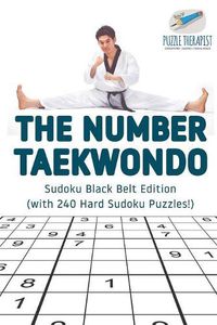 Cover image for The Number Taekwondo Sudoku Black Belt Edition (with 240 Hard Sudoku Puzzles!)