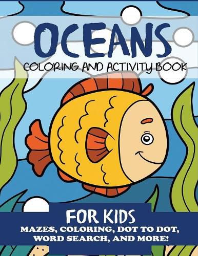 Cover image for Oceans Coloring and Activity Book for Kids: Mazes, Coloring, Dot to Dot, Word Search, and More!