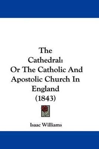 The Cathedral: Or the Catholic and Apostolic Church in England (1843)