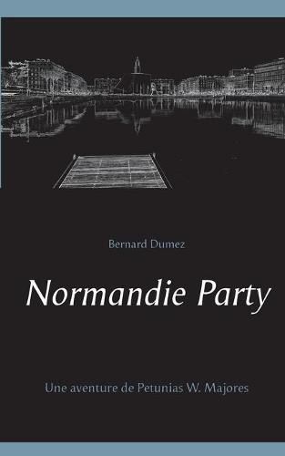 Cover image for Normandie Party: Une aventure de Petunias W. Majores