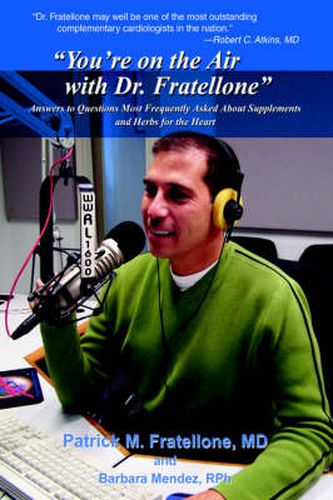 Cover image for You're on the Air with Dr. Fratellone: Answers to Questions Most Frequently Asked About Supplements and Herbs for the Heart
