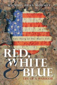 Cover image for Red, White & Blue: Life of a Warrior