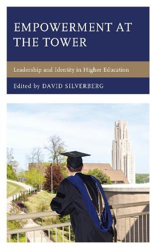 Cover image for Empowerment at the Tower: Leadership and Identity in Higher Education