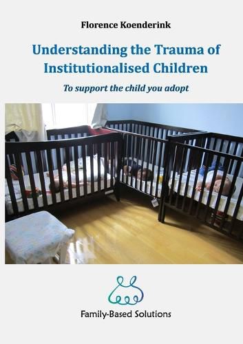 Cover image for Understanding the Trauma of Institutionalised Children