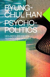 Cover image for Psychopolitics: Neoliberalism and New Technologies of Power