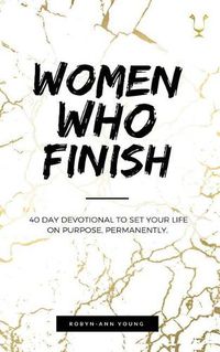 Cover image for Women Who Finish: 40 Day Devotional