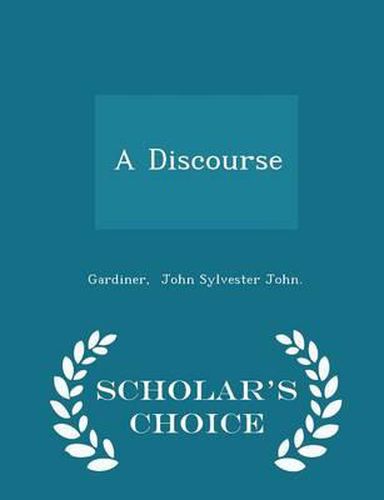 Cover image for A Discourse - Scholar's Choice Edition