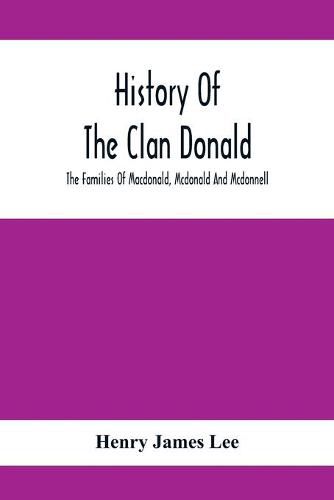 History Of The Clan Donald, The Families Of Macdonald, Mcdonald And Mcdonnell