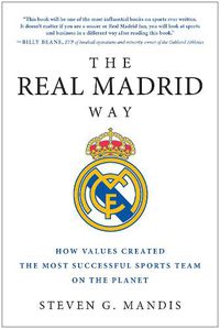 Cover image for The Real Madrid Way: How Values Created the Most Successful Sports Team on the Planet