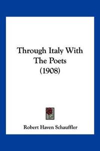 Cover image for Through Italy with the Poets (1908)